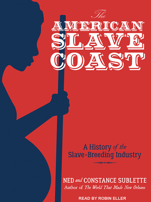 Title details for The American Slave Coast by Ned Sublette - Wait list